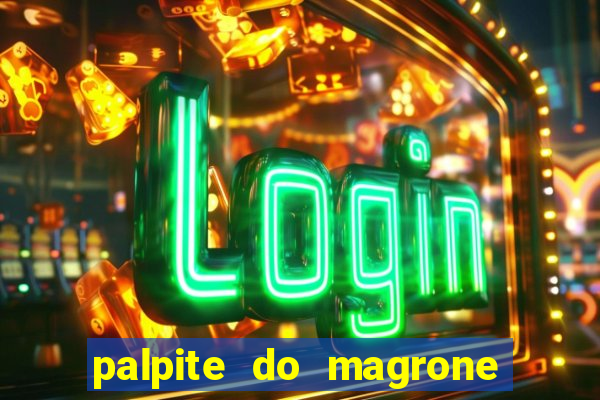 palpite do magrone para federal